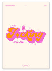 I am f***ing radiant