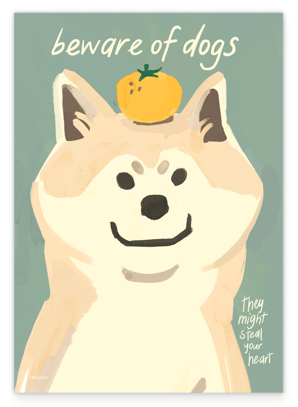 Beware of Dogs - They Might Steal Your Heart