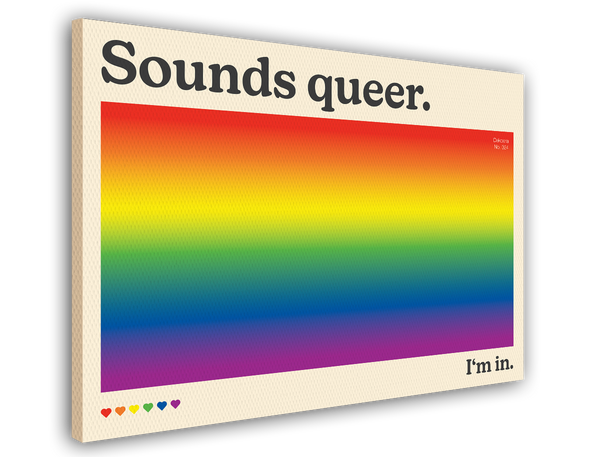 "Sounds Queer. I'm In" im Querformat