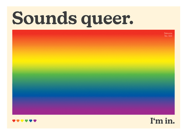"Sounds Queer. I'm In" im Querformat